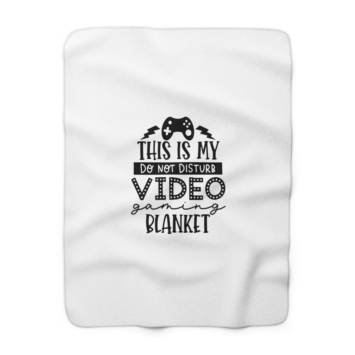 This is my do not disturb video gaming blanket