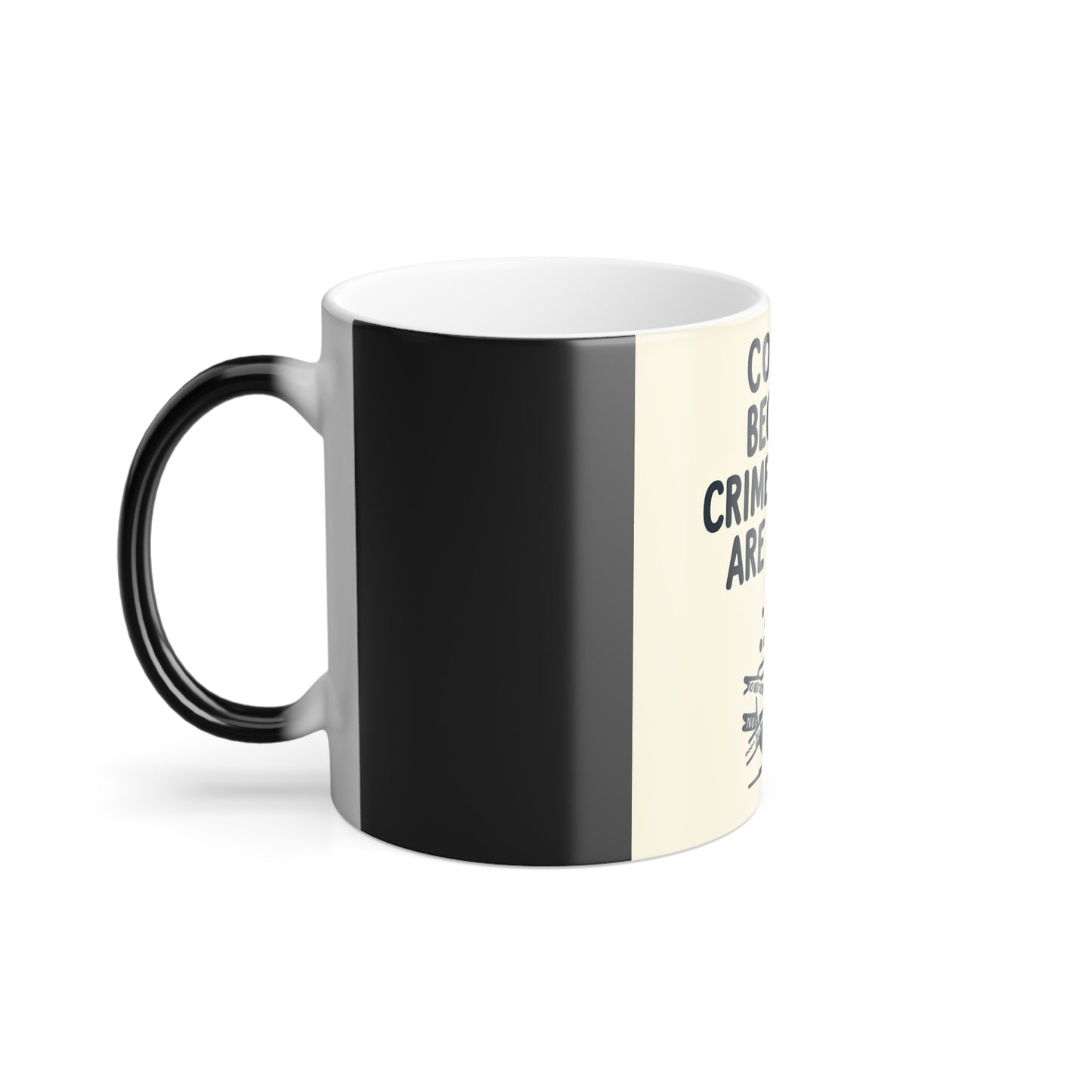 Coffee, because Crime Scenes are messy  Color Morphing Mug, 11oz